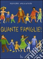 Quante famiglie! Ediz. illustrata