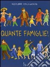 Quante famiglie! Ediz. illustrata libro