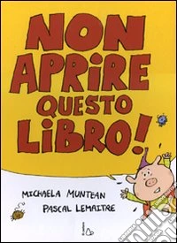 Non aprire questo libro! Ediz. illustrata