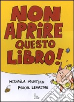 Non aprire questo libro! Ediz. illustrata libro