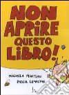 Non aprire questo libro! Ediz. illustrata libro