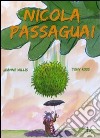 Nicola Passaguai. Ediz. illustrata libro di Willis Jeanne Ross Tony