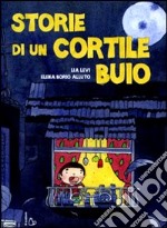 Storie di un cortile cortile buio. Ediz. illustrata libro