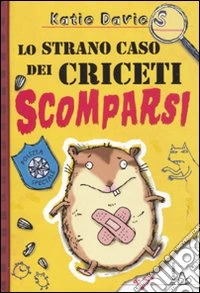 Lo strano casi dei criceti scomparsi libro