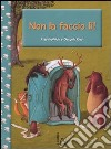 Non la faccio lì! Ediz. illustrata libro