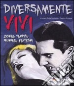 Diversamente vivi. Zombie, vampiri, mummie, fantasmi libro