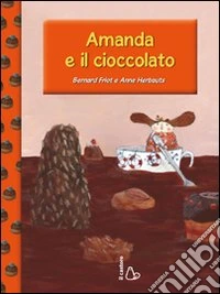 Amanda e il cioccolato. Ediz. illustrata libro