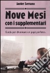 Nove mesi con i supplementari. Guida per diventare un papà perfetto libro