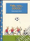 Palla, rete... goool! Ediz. illustrata libro