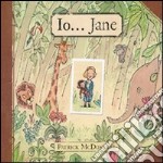 Io... Jane. Ediz. illustrata libro