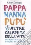 Pappa, nanna, pupù e altre calamità della vita. Autobiografia di un bambino di un anno libro di Candappa Rohan