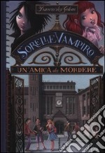 Un'amica da mordere. Sorelle vampiro. Vol. 1 libro