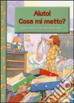 Aiuto! Cosa mi metto? libro