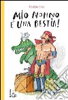 Mio nonno è una bestia! libro