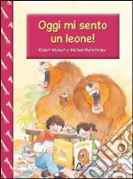 Oggi mi sento un leone libro