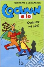 Coolman e io. Qualcuno mi salvi!