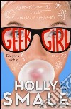 Da geek a chic... Geek girl. Vol. 1 libro di Smale Holly