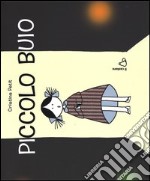 Piccolo buio. Ediz. illustrata libro