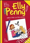 Amici per la pelliccia. Elly Penny. Vol. 3 libro di McNally Barshaw Ruth