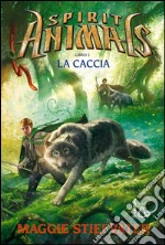 La caccia. Spirit animals. Vol. 2 libro