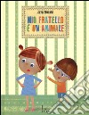 Mio fratello è un animale. Ediz. illustrata libro