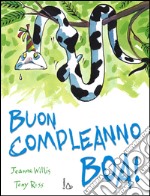 Buon compleanno boa! Ediz. illustrata libro