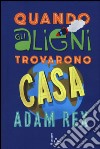 Quando gli alieni trovarono casa libro di Rex Adam