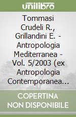 Tommasi Crudeli R., Grillandini E. - Antropologia Mediterranea - Vol. 5/2003 (ex Antropologia Contemporanea 2 libro