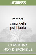 Percorsi clinici della psichiatria libro