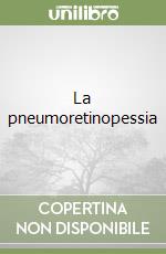 La pneumoretinopessia