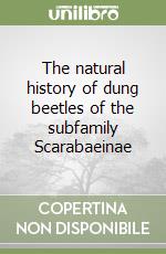 The natural history of dung beetles of the subfamily Scarabaeinae