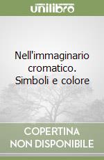 Nell'immaginario cromatico. Simboli e colore libro