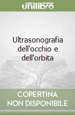 Ultrasonografia dell'occhio e dell'orbita