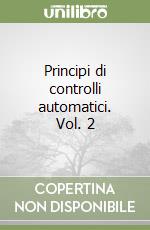 Principi di controlli automatici. Vol. 2 libro