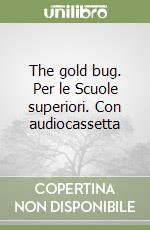 The gold bug. Per le Scuole superiori. Con audiocassetta libro