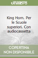 King Horn. Per le Scuole superiori. Con audiocassetta libro