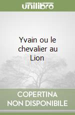 Yvain ou le chevalier au Lion libro