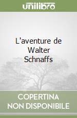 L'aventure de Walter Schnaffs libro