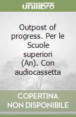 Outpost of progress. Per le Scuole superiori (An). Con audiocassetta libro