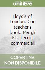 Lloyd's of London. Con teacher's book. Per gli Ist. Tecnici commerciali libro