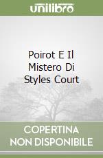 Poirot E Il Mistero Di Styles Court libro