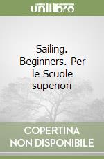 Sailing. Beginners. Per le Scuole superiori (1)