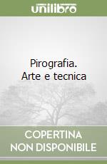 Pirografia. Arte e tecnica