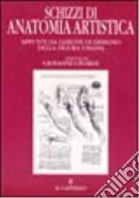 Schizzi di anatomia. Appunti da lezioni di disegno della figura umana libro