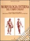 Morfologia esterna del corpo umano libro di Civardi Giovanni