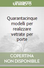 Quarantacinque modelli per realizzare vetrate per porte