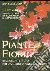 Piante e fiori (hobby verde). Nell'architettura per l'arredo di case e giardini libro