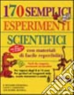 Centosettanta semplici esperimenti scientifici libro