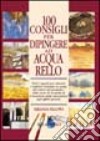 Cento consigli per dipingere ad acquarello libro di Fellows Miranda