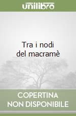 Tra i nodi del macramè libro